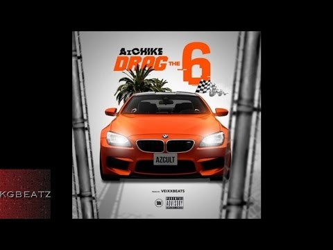 AzChike - Drag The 6 [Prod. By Veixx Beats] [New 2017]