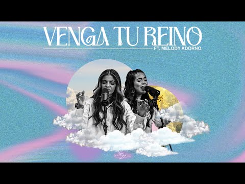 Venga tu Reino ft. @themelodyadorno (Video Oficial 4k)