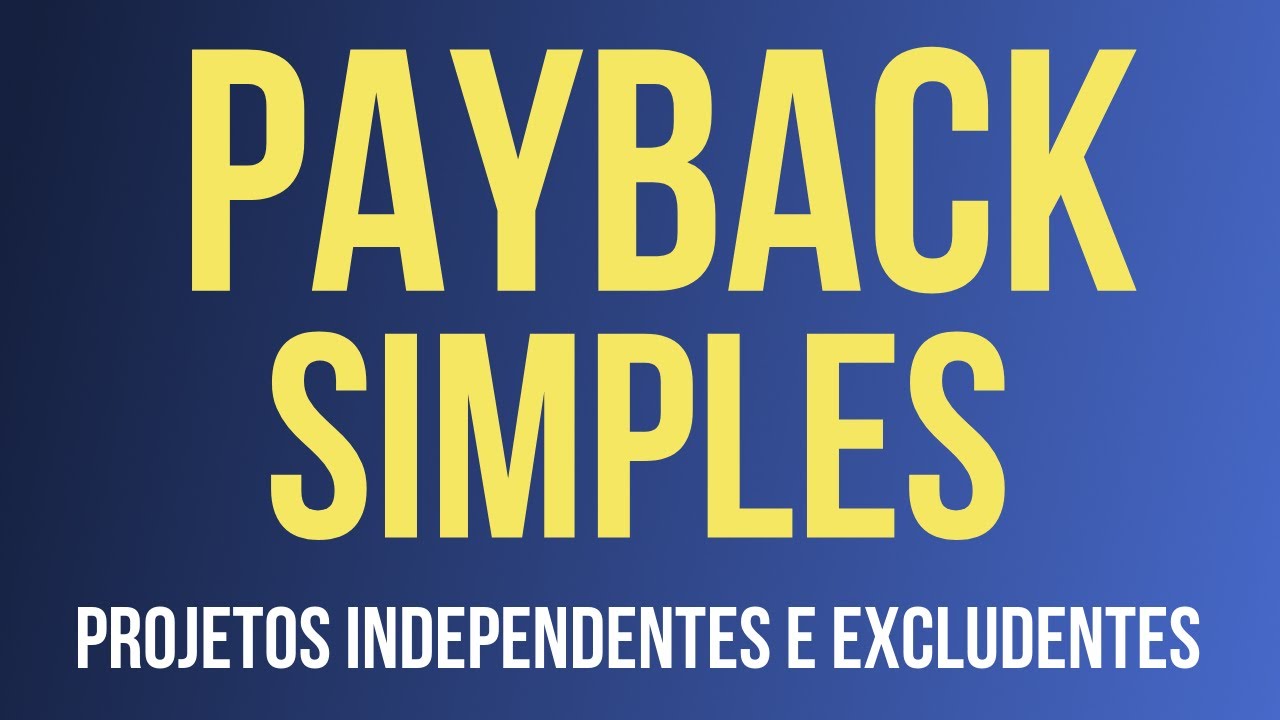 Payback Simples de Projetos Independentes e Mutualmente Excludentes