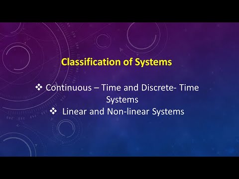 Classification of systems- Continuous- Time and Discrete-Time, Linear and Non-Linear Systems