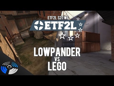 ETF2L S27 W6: Lowpander vs. LEGO
