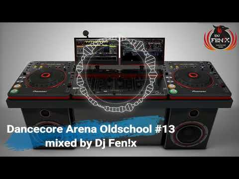 Dancecore Arena Oldschool #13 (mixed by Dj Fen!x)