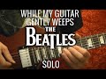 BEATLES - While My Guitar Gently Weeps - Solo ...