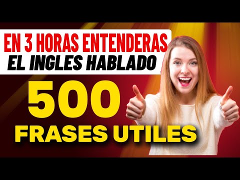 Practica Escuchando el Inglés Hablado en 3 HORAS con 500 FRASES -  Fácil de Aprender