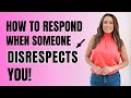 How to RESPOND to DISRESPECT!