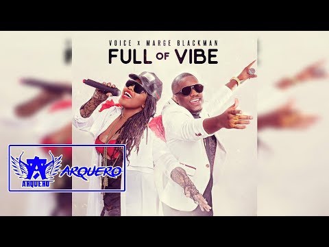 Voice x Marge Blackman - Full Of Vibe (My Decision Riddim) 2018 Soca