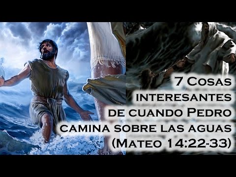 7 Cosas interesantes de cuando Pedro camina sobre las aguas (Mateo 14:22-33)