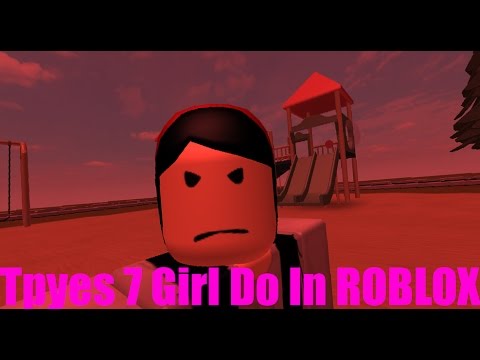 Types 7 Girl Do In ROBLOX