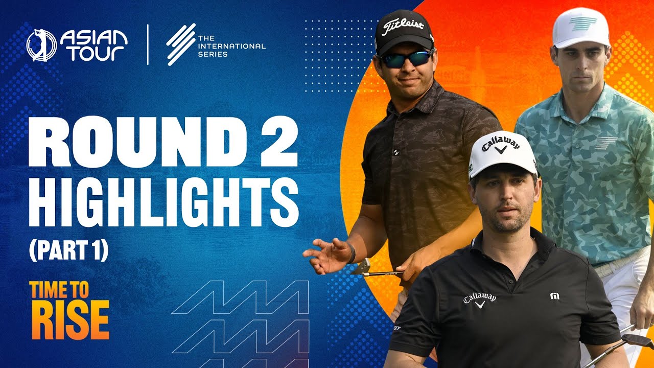 International Series India presented by DLF | Asian Tour | Round 2 highlights | Part 1 | 2025