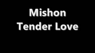 Mishon - Tender Love