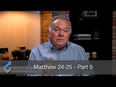 Matthew 24-25 - Part 5 - Student of the Word 1123