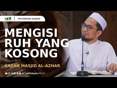 Mengisi Ruh Yang Kosong- Ustadz Adi Hidayat