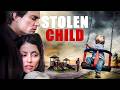 Stolen Child THRILLER Full Movie In English