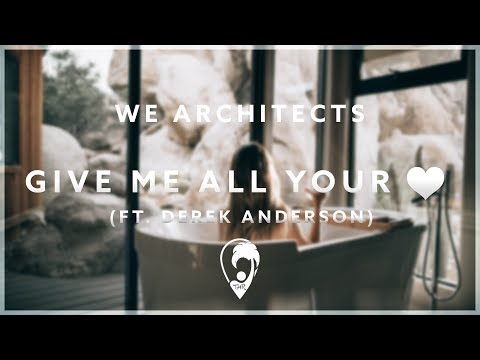 We Architects - Give Me All Your Love (ft. Derek Anderson) (Official Release)