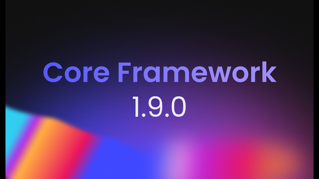 Core Framework 1.9.0 Update