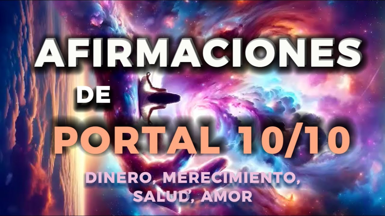 PORTAL 10/10 AFIRMACIONES PODEROSAS (SALUD, DINERO, MERECIMIENTO, AMOR Y MÁS) #decretospositivos