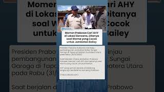 Momen Prabowo Celingak-celinguk Cari AHY, Ditanya soal Warna yang Cocok untuk Jembatan Bailey