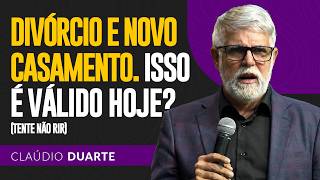 Cláudio Duarte | DIVÓRCIO E NOVO CASAMENTO. ISSO PODE? (TENTE NÃO RIR)
