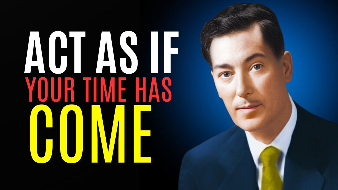 Neville Goddard: Live in the Assumption of Your Fulfilled Desire"