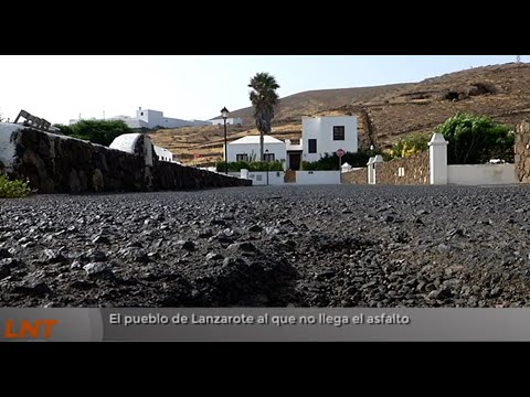 El pueblo de Lanzarote al que no llega el asfalto