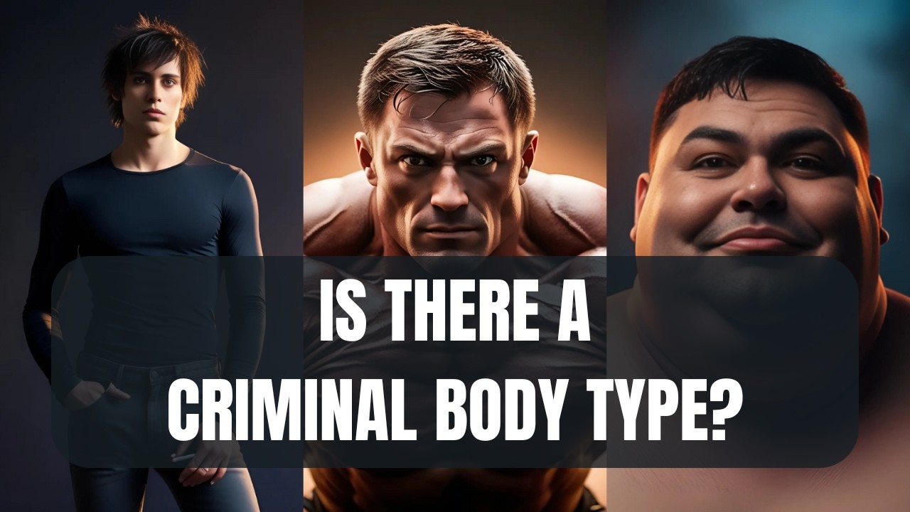 Does your body type make you look more suspicious? | Early Biological Theories of Crime Causation