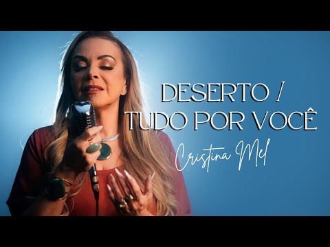 Deserto / Tudo Por Você - Cristina Mel