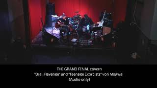 THE GRAND FINAL covern &quot;Dial: Revenge&quot; und &quot;Teenage Exorcists&quot; von Mogwai (Audio only)