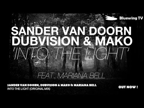 Sander Van Doorn, DubVision and Mako ft Mariana Bell - Into The Light (Original Mix)