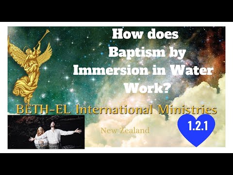 1.2.1 Baptism by Immersion in Water! HOW does it work?