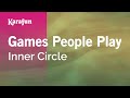 Games People Play - Inner Circle | Karaoke Version | KaraFun