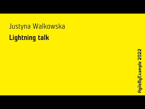 AgileByExample 2022: Justyna Walkowska - lightning talk