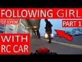 GIRL FOLLOWED BY RC CAR PART 1