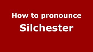 How to pronounce Silchester