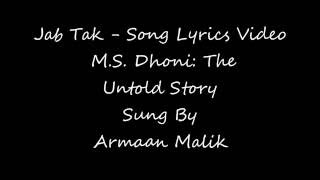 Jab Tak - M S Dhoni: The Untold Story Song Lyrics Video
