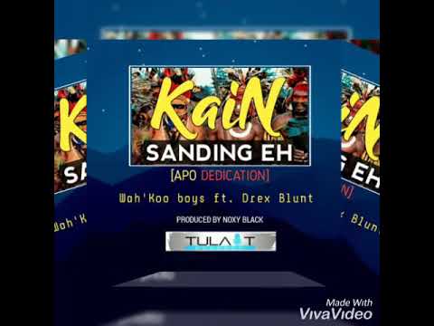 Kain sanding eh(apo dedication)- Wah'Koo boys ft Drex Blunt