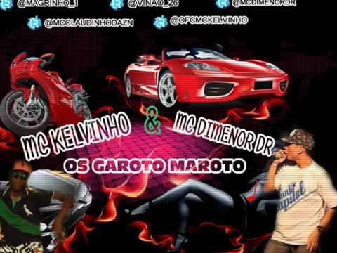 MC KELVINHO E MC DIMENOR DR - OS GAROTO MAROTO