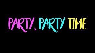 Party, Party Time (Lyrics Video)