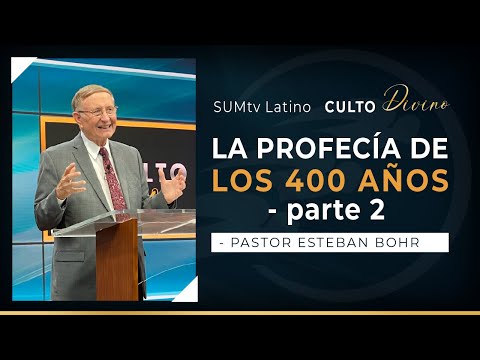 La profecía de los 400 años, parte 2 - Esteban Bohr || Culto Divino