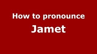 How to pronounce Jamet