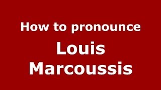 How to pronounce Louis Marcoussis