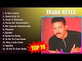 F R A N K R E Y E S 2023 MIX Top 10 Best Songs Greatest Hits Full Album