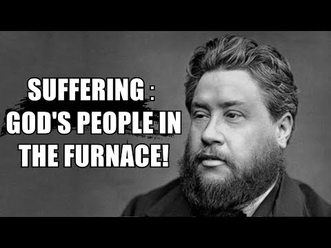 Charles Spurgeon ~ Suffering： God's People in the Furnace! ~ Most Powerful Charles Spurgeon Sermons