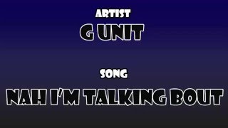G Unit - Nah I'm Talking Bout (Uncensored)
