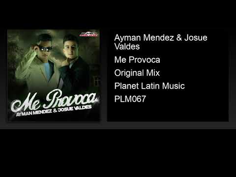 Ayman Mendez & Josue Valdes - Me Provoca (Original Mix)