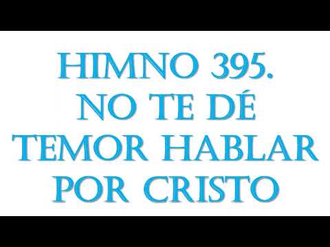395  No te dé temor hablar por Cristo