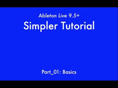 Ableton Live 9: Simpler Tutorial - Part_01: The Basics
