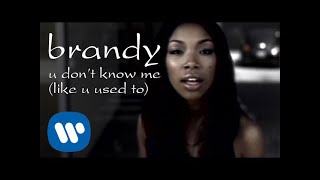 Brandy - U Don&#39;t Know Me (Like U Used To) [Official Video]