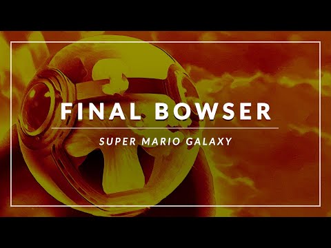 Super Mario Galaxy: Final Bowser Arrangement