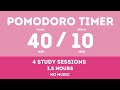 40 / 10  Pomodoro Timer || Study  hours - No music - Study for dreams - Deep focus - Study timer