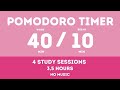 40 10 Pomodoro Timer Study 4 Hours No Music Study For Dreams Deep Focus Study Timer